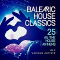 Balearic House Classics Vol.2 (25 All Time House Anthems)