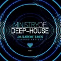 Ministry of Deep-House (50 Supreme Tunes) Vol.1