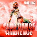 Club Dance Ambience Vol.162