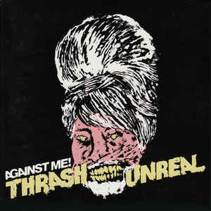 Against Me! – Thrash Unreal