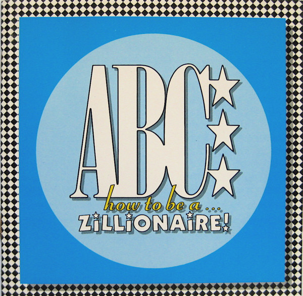 ABC – How to be a…Zillionaire!