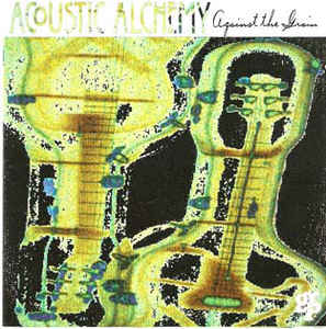 Acoustic Alchemy ‎– Against The Grain