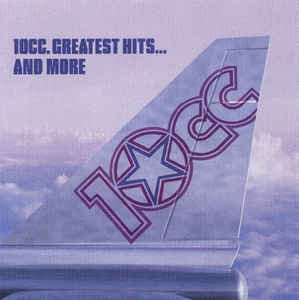 10cc ‎– Greatest Hits… And More