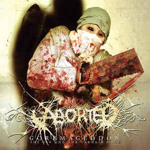 Aborted – Goremageddon The Saw And The Carnage Is Done