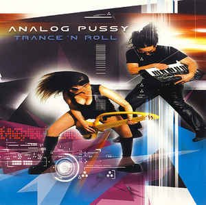 Analog Pussy ‎– Trance ‘N Roll