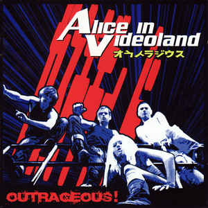 Alice In Videoland – Outrageous