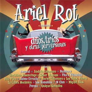 Ariel Rot ‎– Dúos, Tríos Y Otras Perversiones