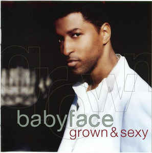 Babyface ‎– Grown & Sexy