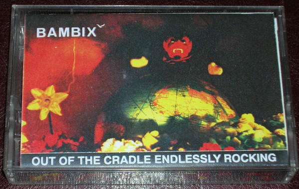 Bambix – out of the cradle endlessy rocking