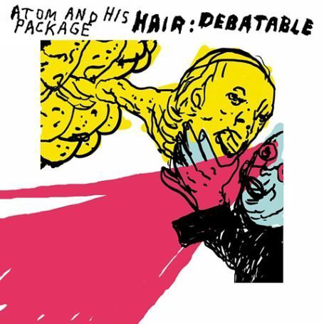 Atom and His Package – Hair Debatable