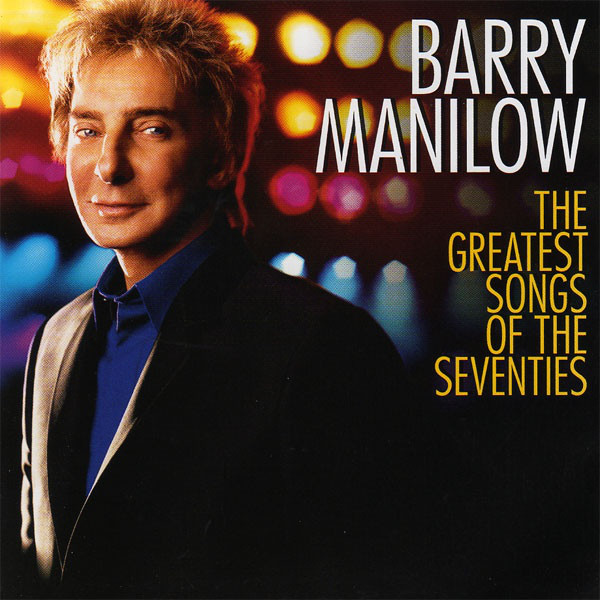 Barry Manilow ‎– The Greatest Songs Of The Seventies