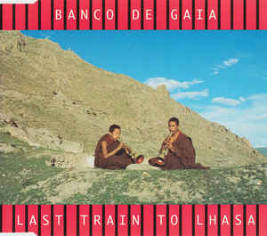 Banco De Gaia ‎– Last Train To Lhasa