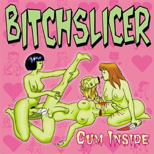 Bitchslicer ‎– Cum Inside